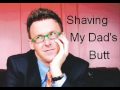 Shaving my dad's butt (Michael Buckley Re-make) Shaving my dad's butt (Michael Buckley Re-make)