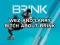 Wez and Larry Bitch About Brink Thumbnail